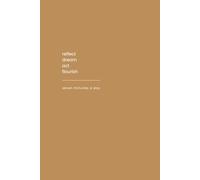 Reflect, Dream, Act, Flourish: A Gentle 90-Day Guided Journal for Anyone - 7 Minutes a Day to Rediscover Yourself, Build Confidence & Create a Life You Love. For Beginners or the Seasoned Journaller.