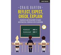 Reflect, Expect, Check, Explain: Sequences and Behaviour to Enable Mathematical Thinking in the Classroom