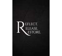 Reflect | Release | Restore: A Therapeutic Journal to Quiet the Mind, Ease Anxiety, and Cultivate Gratitude