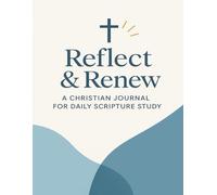 Reflect & Renew - A Christian Journal for Daily Scripture Study: A 31-Day Guide to Reflect, Grow Spiritually, and Connect with God.