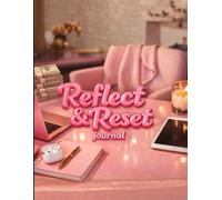 Reflect & Reset Journal: soft reset for your mind, your space, and your life.