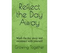Reflect the Day Away: Wash the day away and reconnect with yourself