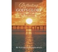Reflecting God's Glory: A 50 Day Journey to Behold and Reflect God's Glory