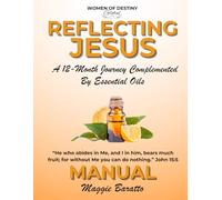 REFLECTING JESUS: A 12-Month Journey Complemented By Essential Oils