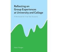 Reflecting on Group Experiences at University and College: A Workbook for Final-Year Students