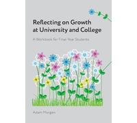 Reflecting on Growth at University and College: A Workbook for Final-Year Students
