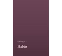 Reflecting on Habits: A gentle, research grounded journal for the life lived on quiet repeat.