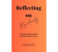 Reflecting on My Anxiety: A Simple Lined Journal for Individuals Struggling With Anxiety