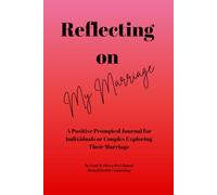 Reflecting on My Marriage: A Positive Prompted Journal for Individuals Exploring Their Marriage