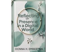 REFLECTING ON PRESENCE IN A DIGITAL WORLD