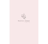 Reflection Christian Composition, Rejoice Always, 1 Thes 5:16: For Class Notes, Personal Notes, Bible Study, Mass, Adoration - Catholic Journal, ... Quotes on Every Page, Gift for Women
