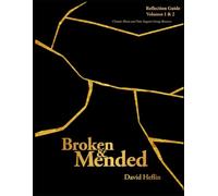 Reflection Guide, volumes 1 & 2: Chronic Illness and Pain Support Group Resource (Broken and Mended Leader and Reflection Guides)