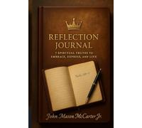 Reflection Journal: 7 Spiritual Truths To Embrace, Express, and Live