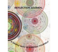 Reflection Journal- A Simple Way To Express Yourself: Progression for Mental Wellness, Ideal for All Seeking Emotional and Spiritual Support