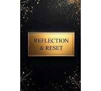 Reflection & Reset Journal: Organize Your Thoughts, Reclaim Your Calm