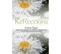 Reflections: A compilation of journals and poetry by Aaron Ryan