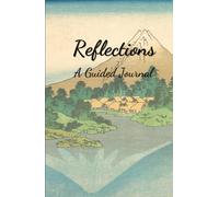 Reflections A Guided Journal: Prompt led Journaling for Self-Awareness, Growth, and Change