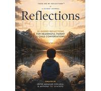Reflections: A Guided Parent-Child Journal for Meaningful Conversations, Emotional Growth, and Connection (Boys Ages 7-12)