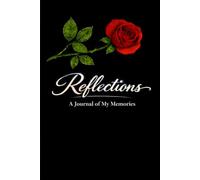Reflections: A Journal of My Memories: Rose bordered pages and frequent prompts invite you to write your life events and milestones as a treasured gift for your family.