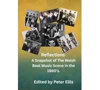 Reflections: A Snapshot of The Welsh Beat Music Scene in the 1960’s