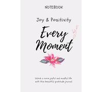 Reflections and moments of Gratitude: A Daily Journal to Cultivate Gratitude, Mindfulness, Joy and Positivity in Every Moment"