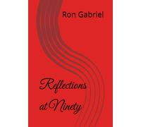 Reflections at Ninety: Reflections of an Old Man