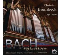 Reflections. Bach, Böhm, Liszt, Reger : uvres pour orgue. Brembeck.