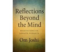 Reflections Beyond the Mind: Meditations on Advaita Vedanta