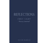 Reflections - First Light: A Guided Poetry Journal for Emotional Healing, Self-Reflection, and Gentle Becoming for Women