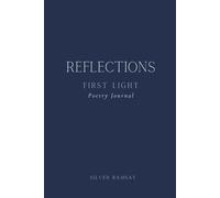 Reflections - First Light: A Guided Poetry Journal for Emotional Healing, Self-Reflection, and Gentle Becoming for Women