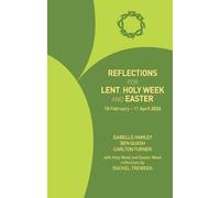 Reflections for Lent, Holy Week and Easter 2026: 18 February - 11 April 2026
