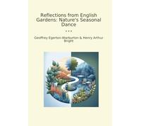 Reflections from English Gardens: Nature's Seasonal Dance (Classic Books)