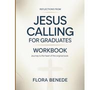 Reflections From Jesus Calling For Graduates: Journey To The Heart Of The Original Book