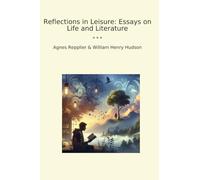 Reflections in Leisure: Essays on Life and Literature (Classic Bundles)