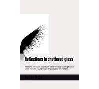 Reflections in shattered glass: Freedom is not loud. it doesn't come with trumpets or swelling music or a neat cinematic end,it arrives in the spaces between moments.: 2 (The crying of the Raven)