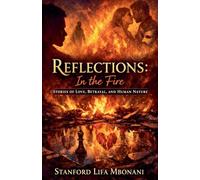 Reflections: in the Fire Stories of Love, Betrayal, and Human Nature