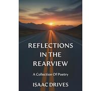 Reflections In The Rearview: A Collection Of Poetry