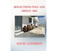 REFLECTIONS: ITALY AND GREECE 2024: AN PHOTOGRAPHIC TRAVEL JOURNAL