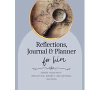 Reflections, Journal & Planner for Him: Forge Your Path: Reflection, Growth, and Defining Success