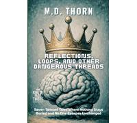 Reflections, Loops, and Other Dangerous Threads: Seven Twisted Tales Where Nothing Stays Buried and No One Escapes Unchanged: 8 (King of Plot Twists: The Big Bundle)