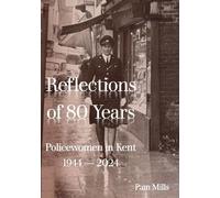 Reflections of 80 Years: Policewomen in Kent 1944-2024