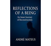 Reflections of a Being: An Inner Journey of Reconstruction