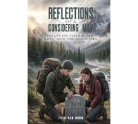 REFLECTIONS OF A CONSIDERING MAN: Essays on Character, Duty, and the Good Life