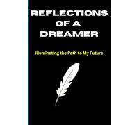 Reflections of a Dreamer: Illuminating the Path to My Future