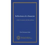 Reflections of a financier: a study of economic and other problems