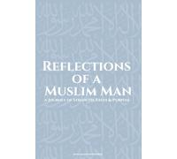 Reflections of a Muslim Man: A Journey of Strength, Faith & Purpose