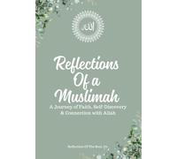 Reflections of a Muslimah: A Journey of Faith, Self-Discovery & Connection with Allah