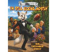 Reflections of A Silver Fox Book 3: I’m Still Kicking... Mostly!