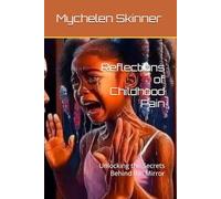 Reflections of Childhood Pain: Unlocking the Secrets Behind the Mirror