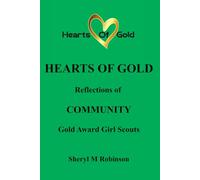 Reflections of COMMUNITY: Gold Award Girl Scouts: 7 (Hearts of Gold)